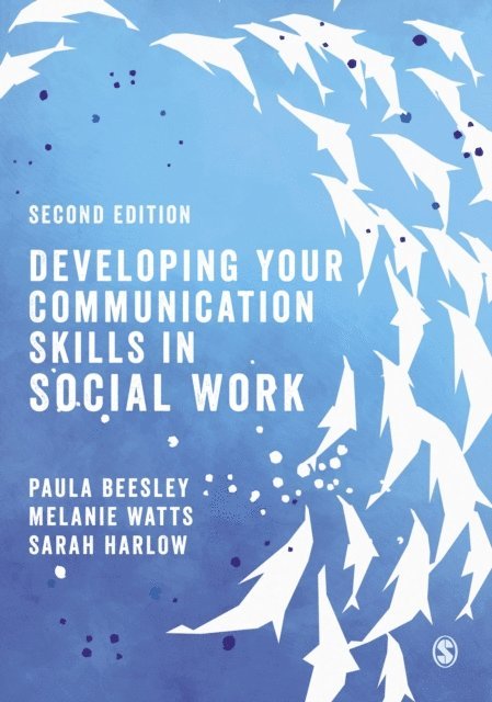 Sarah Harlow, Melanie Watts, Paula Beesley - Developing Your Communication Skills in Social Work, E-bok