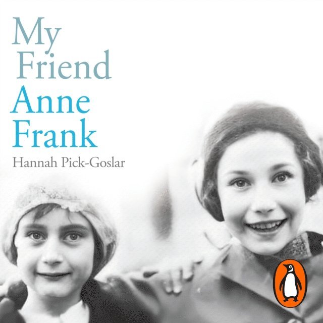 Hannah Pick-Goslar - My Friend Anne Frank, Ljudbok