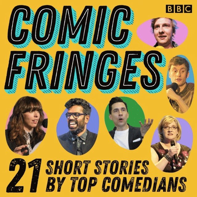 Angela Barnes, Sanjeev Kholi, Shazia Mirza, Dane Baptiste, Romesh Ranganathan, Aisling Bea, Jenny Eclair, Mark Watson, James Acaster, Russell Kane, Jon Richardson, Susan Calman, Bridget Christie, Joe Lycett, Sarah Millican - Comic Fringes, Ljudbok