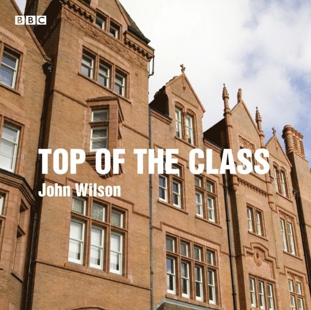 Andrea Levy, Michael Portillo, Rachel Portman, Digby Jones, Gary Rhodes, Lauren Child, Tasmin Little, Marcus du Sautoy, Bill Morris, John Wilson - Top of the Class, Ljudbok