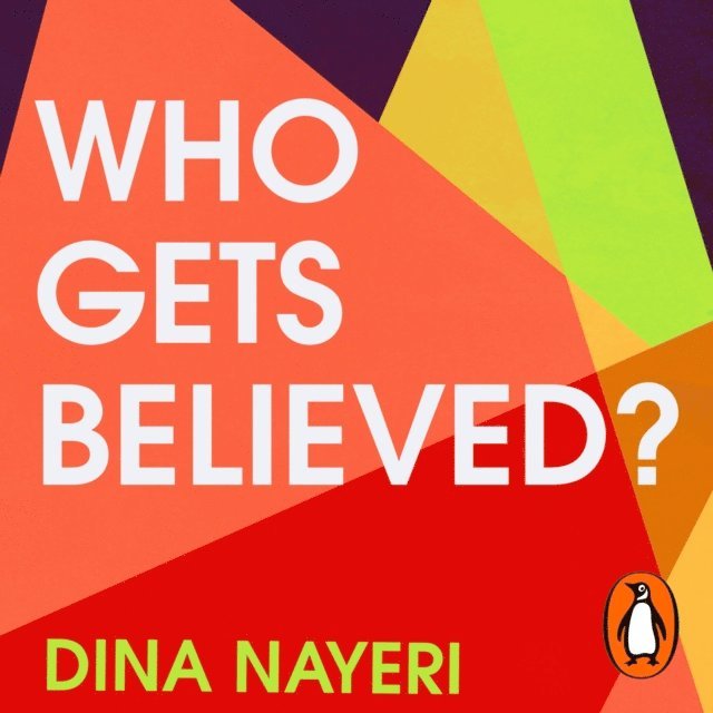 Dina Nayeri - Who Gets Believed?, Ljudbok