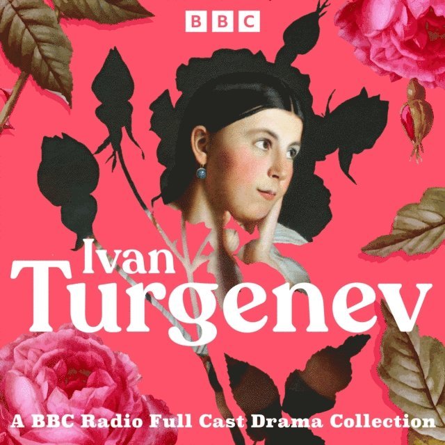Ivan Turgenev - Ivan Turgenev: A BBC Radio Full-Cast Drama Collection, Ljudbok