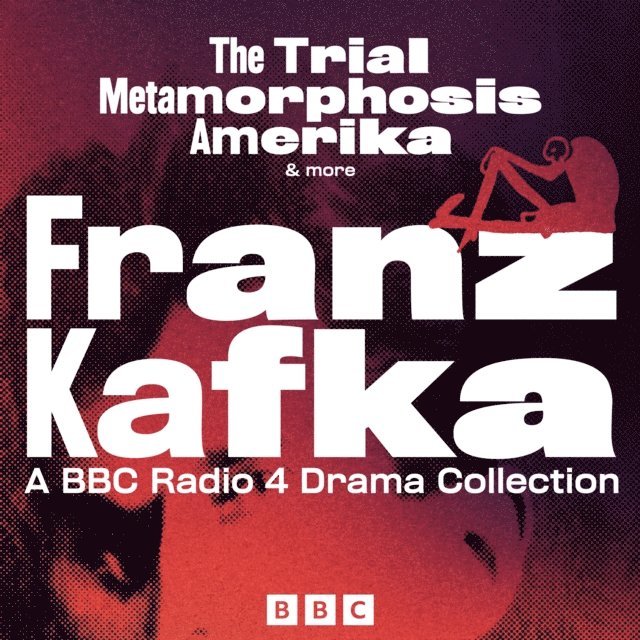 Franz Kafka - Franz Kafka: The Trial, Metamorphosis, Amerika & more, Ljudbok