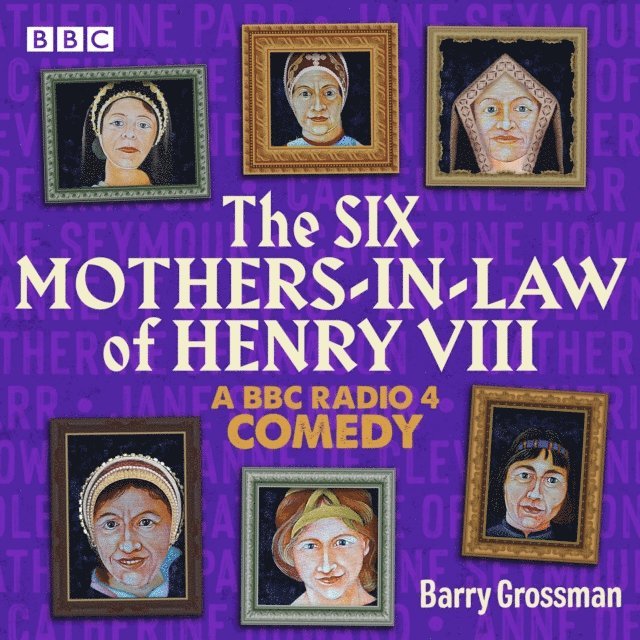 Barry Grossman - Six Mothers-in-Law of Henry VIII, Ljudbok