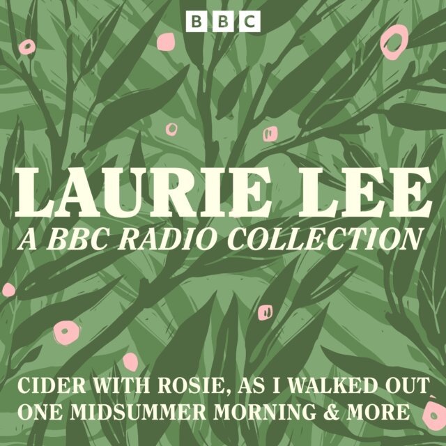 Laurie Lee - Laurie Lee: A BBC Radio Collection, Ljudbok