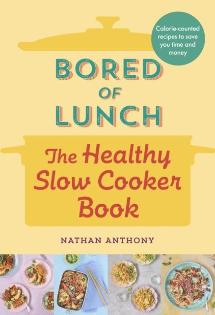 Nathan Anthony - Bored of Lunch: The Healthy Slow Cooker Book, E-bok