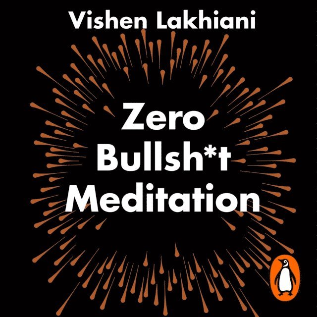 Vishen Lakhiani - Zero Bullsh*t Meditation, Ljudbok
