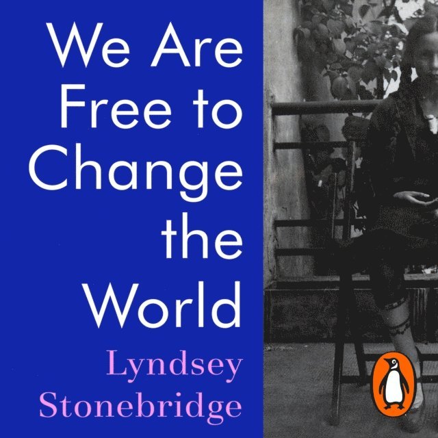 Lyndsey Stonebridge - We Are Free to Change the World, Ljudbok