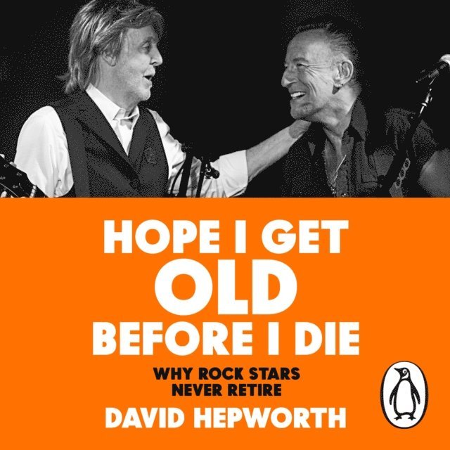 David Hepworth - Hope I Get Old Before I Die, Ljudbok