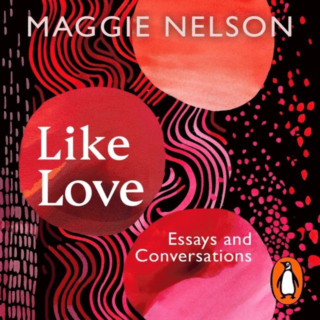 Maggie Nelson - Like Love, Ljudbok