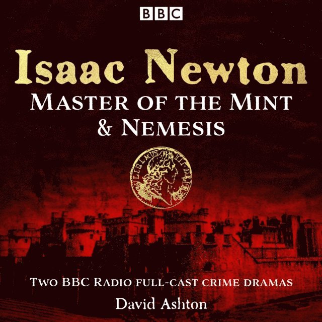 David Ashton - Isaac Newton: Master of the Mint & Nemesis, Ljudbok