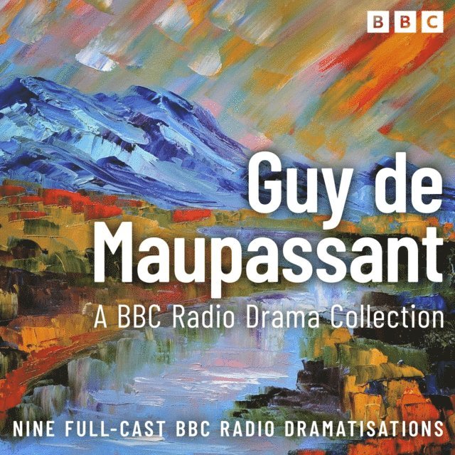 Guy de Maupassant - Guy de Maupassant BBC Radio Drama Collection, Ljudbok