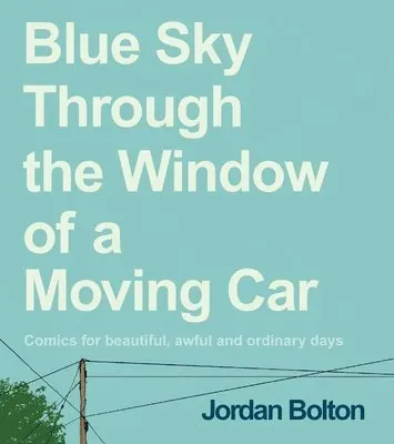 Jordan Bolton - Blue Sky Through the Window of a Moving Car, Inbunden. Tillgänglighet: Lägg i varukorg