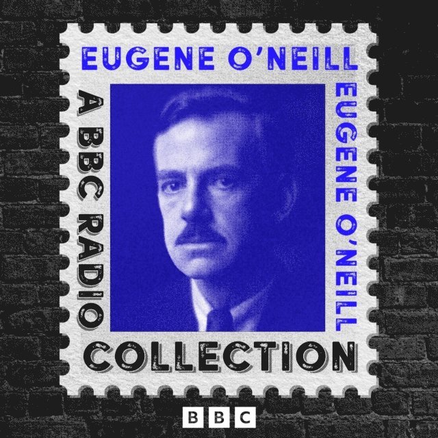 Eugene O'Neill - Eugene O'Neill: A BBC Radio Drama Collection, Ljudbok