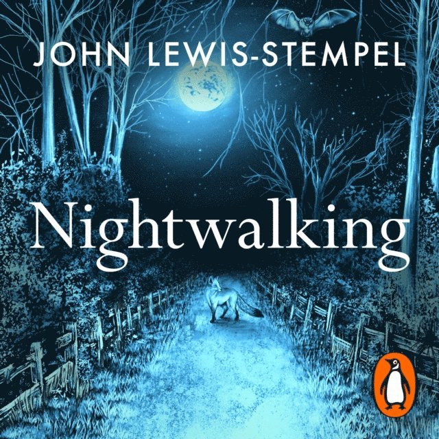 John Lewis-Stempel - Nightwalking, Ljudbok