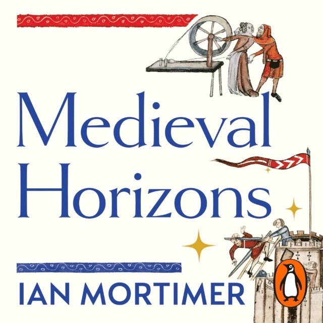 Ian Mortimer - Medieval Horizons, Ljudbok