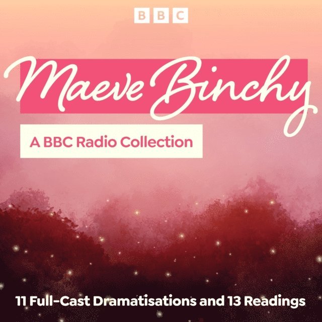 Maeve Binchy - Maeve Binchy: A BBC Radio Collection, Ljudbok