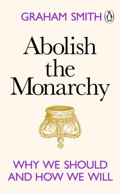 Graham Smith - Abolish the Monarchy, E-bok
