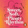 Sweet, Soft, Plenty Rhythm