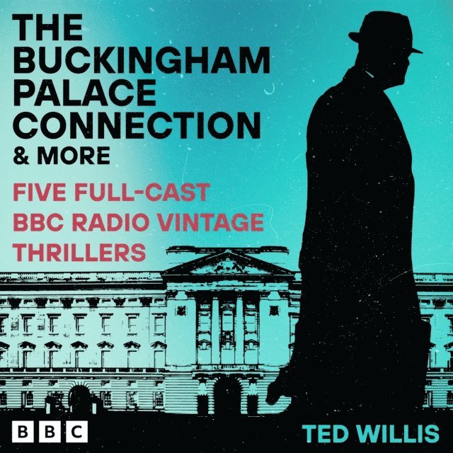 Ted Willis - Buckingham Palace Connection and more, Ljudbok