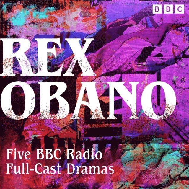 Rex Obano - Rex Obano: Five BBC Radio Full-Cast Dramas, Ljudbok
