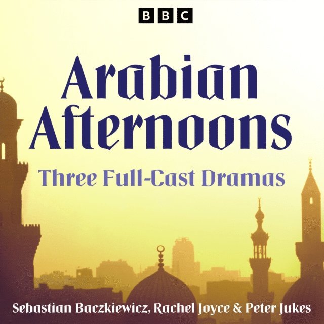 Peter Jukes, Rachel Joyce, Sebastien Baczkiewicz - Arabian Afternoons, Ljudbok