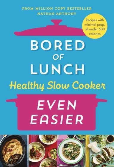 Bored of Lunch Healthy Slow Cooker: Even Easier by Nathan Anthony