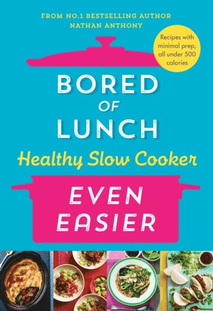 Nathan Anthony - Bored of Lunch Healthy Slow Cooker: Even Easier, E-bok