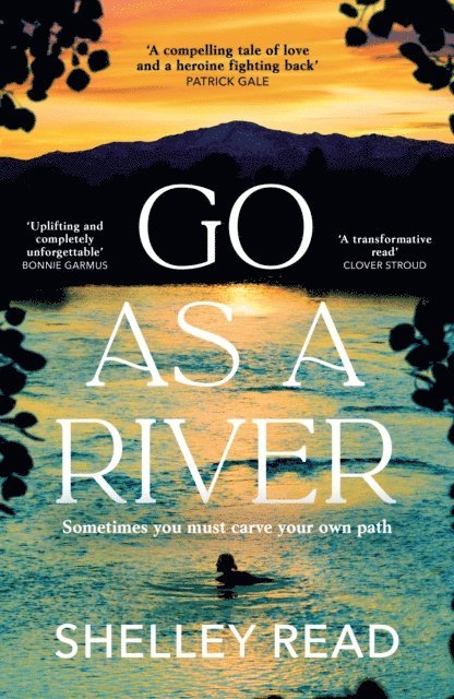 Shelley Read - Go as a River, E-bok