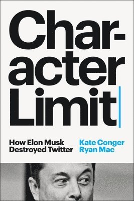 Character Limit av Kate Conger, Ryan Mac