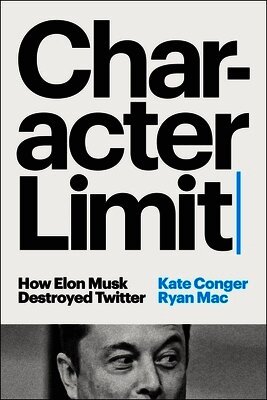 Kate Conger, Ryan Mac - Character Limit, Inbunden