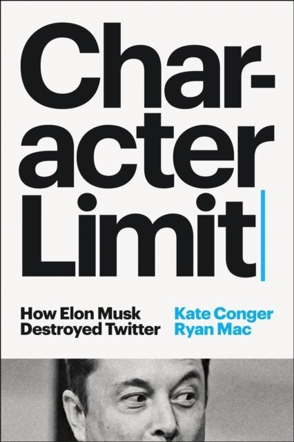 Kate Conger, Ryan Mac - Character Limit, Häftad