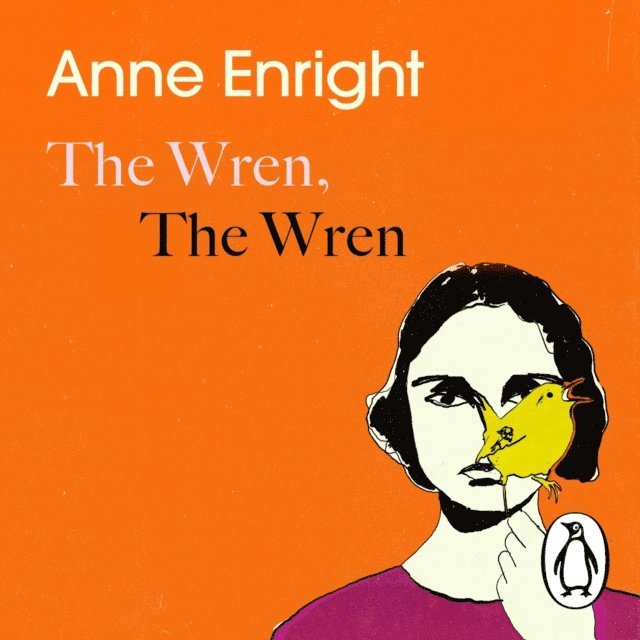 Anne Enright - Wren, The Wren, Ljudbok