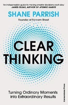 Clear Thinking av Shane Parrish