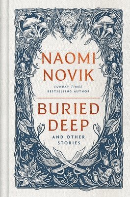 Naomi Novik - Buried Deep and Other Stories, Inbunden