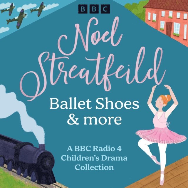 Noel Streatfeild - Noel Streatfeild: Ballet Shoes & more, Ljudbok