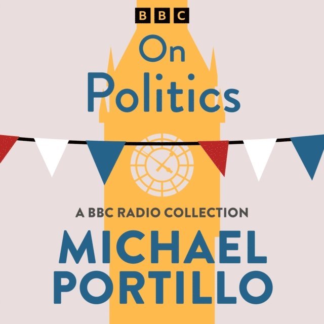 Michael Portillo - Michael Portillo: On Politics, Ljudbok