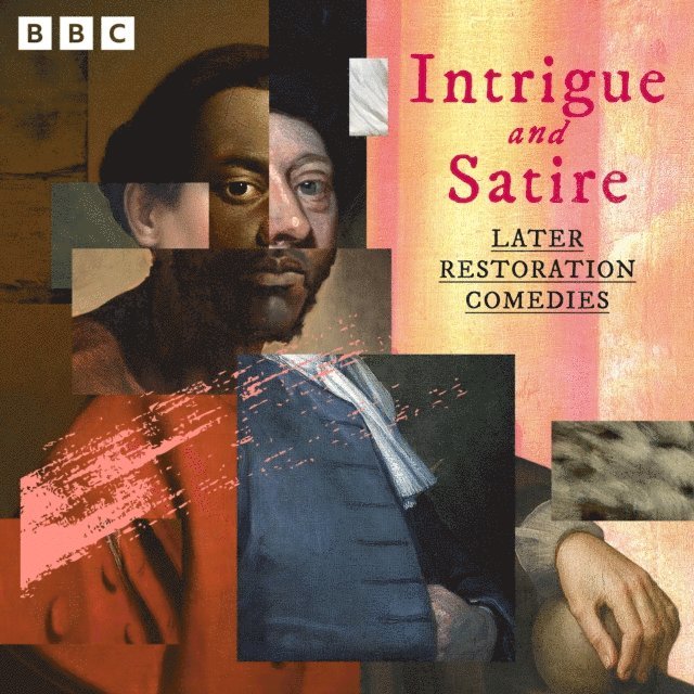 George Farquhar, John Vanburgh, Delarivier Manley, William Congreve, Susanna Centivre, Aphra Behn - Intrigue and Satire: Later Restoration Comedies, Ljudbok
