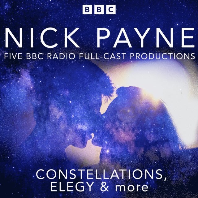 Nick Payne - Nick Payne: Constellations, Elegy & more, Ljudbok