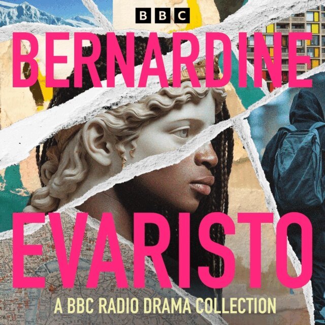 Bernardine Evaristo - Bernardine Evaristo: A BBC Radio Collection, Ljudbok