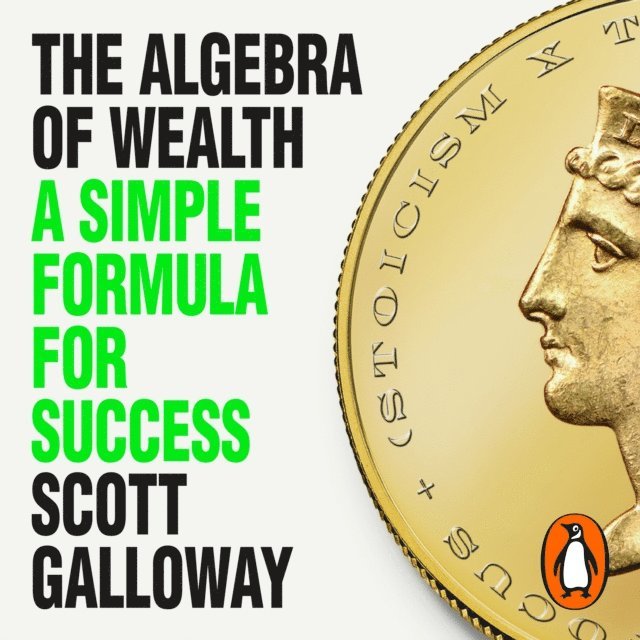 Scott Galloway - Algebra of Wealth, Ljudbok