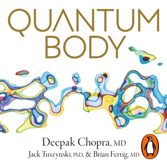 Deepak Chopra - Quantum Body, Ljudbok