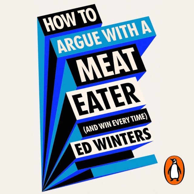 Ed Winters - How to Argue With a Meat Eater (And Win Every Time), Ljudbok