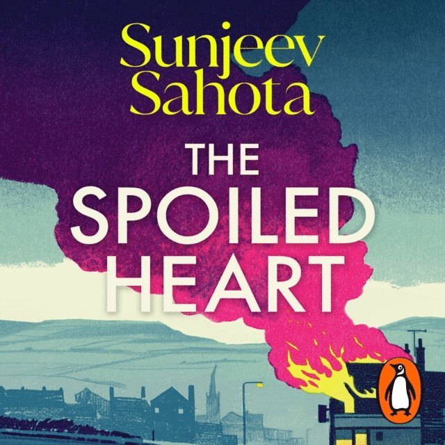 Sunjeev Sahota - Spoiled Heart, Ljudbok