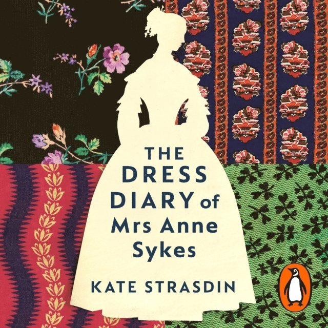 Kate Strasdin - Dress Diary of Mrs Anne Sykes, Ljudbok