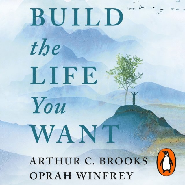 Arthur C Brooks, Oprah Winfrey - Build the Life You Want, Ljudbok