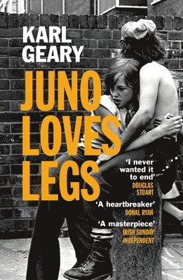 Karl Geary - Juno Loves Legs, Häftad