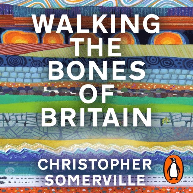 Christopher Somerville - Walking the Bones of Britain, Ljudbok