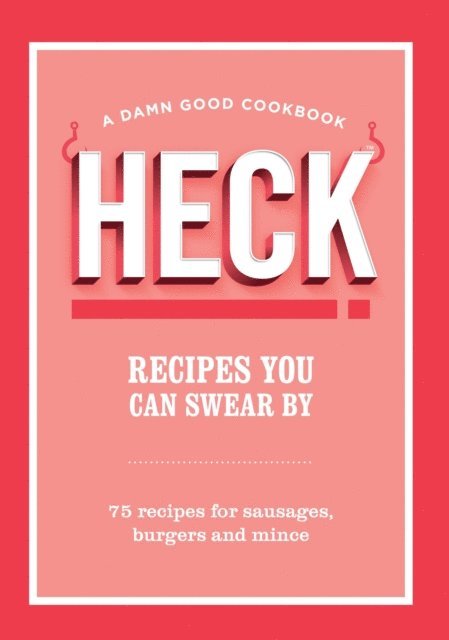 HECK! - HECK! Recipes You Can Swear By, E-bok