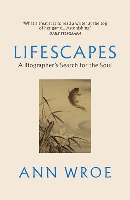 Ann Wroe - Lifescapes, Häftad